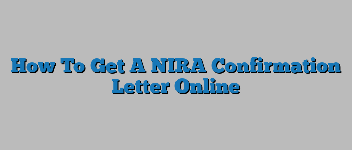 How To Get A NIRA Confirmation Letter Online