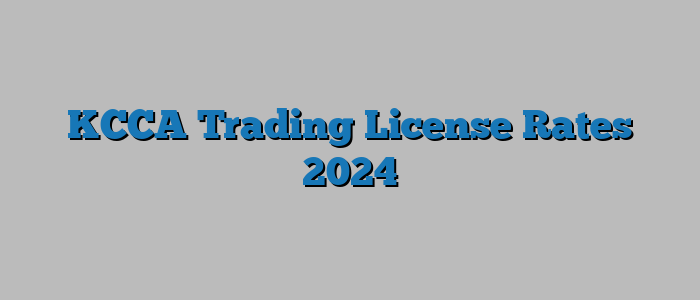 KCCA Trading License Rates 2024