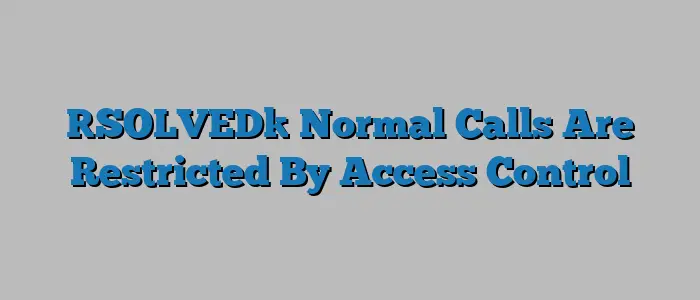 [SOLVED] Normal Calls Are Restricted By Access Control